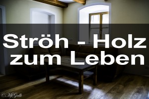Ströh - Holz zum Leben